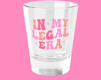 21st Birthday Shot Glass: In My Legal Era, Party Favor