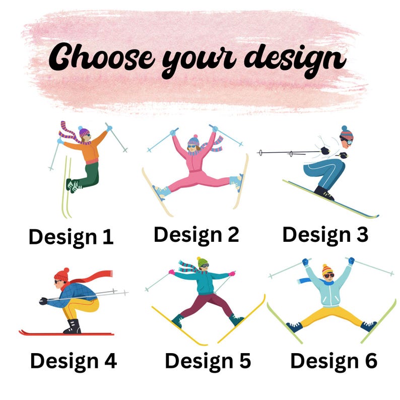 May include: Image featuring six skier designs with the text "Choose your design." Each design shows a skier in action, with different outfits and poses. The designs are labeled "Design 1" through "Design 6."