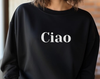 Ciao Italy Sweatshirt: Trendy Italian Graphic Crewneck
