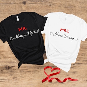May include: Two black and white t-shirts with red text. The black t-shirt says "MR. Always Right" and the white t-shirt says "MRS. Never Wrong".