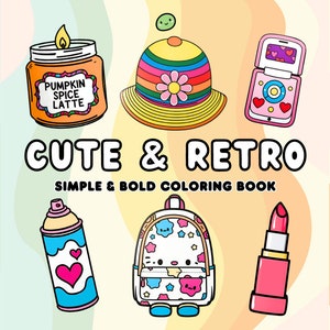 Cute & Retro: Coloring Book Featuring Cute Groovy, Vintage, 90s Things, for Teens, Adults, Big Bold for Relaxation, Stress-relief, ADHD