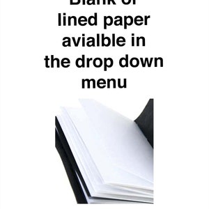 May include: An open notebook with blank white pages. The text above the notebook reads "Blank or lined paper available in the drop down menu."