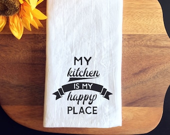 My Kitchen is My Happy Place Flour Sack Kitchen Tea Towel