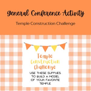 Peut inclure: Image avec un fond à carreaux orange et blanc. Le texte indique "general Conference Activity" et "Temple Construction Challenge". Il y a une bannière de fanions orange et jaunes et des instructions pour construire un modèle de temple.