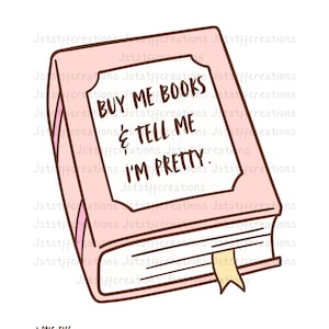Buy Me Books and Tell Me I’m Pretty PNG | Book Lover Quote Digital Download | Funny Romantic Reading PNG for T-Shirt, Mug, Sticker png