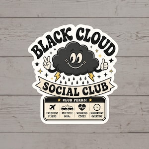 May include: A die-cut sticker featuring a smiling black cartoon cloud character with arms making peace and thumbs-up signs. The text reads BLACK CLOUD SOCIAL CLUB and CLUB PERKS: FREQUENT FLYERS, MULTIPLE MVAs, WORKING CODES, and MANDATORY OVERTIME.