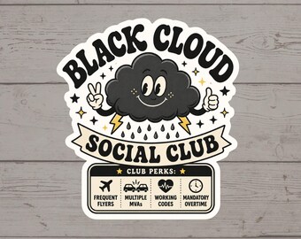 Puede incluir: Una pegatina troquelada con una nube negra de dibujos animados sonriente con brazos haciendo signos de paz y pulgares hacia arriba. El texto dice BLACK CLOUD SOCIAL CLUB y CLUB PERKS: FREQUENT FLYERS, MULTIPLE MVAs, WORKING CODES, MANDATORY OVERTIME.