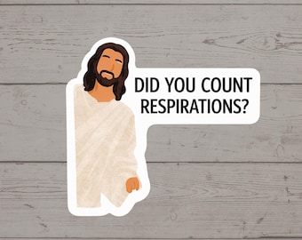 Did You Count Respirations? Sticker | Funny Nurse Gift