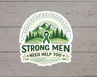 Puede incluir: Una pegatina troquelada con un lazo de concienciación verde centrado sobre un paisaje de pinos y montañas. El texto dice STRONG MEN NEED HELP TOO en letras mayúsculas de color verde oscuro sobre un fondo verde claro y blanco.