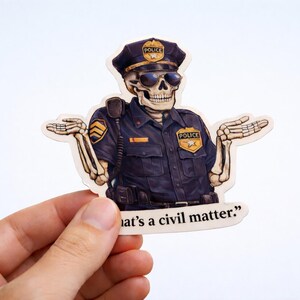 Puede incluir: Una pegatina con un esqueleto con uniforme de polic&iacute;a, gafas de sol y sombrero. El esqueleto tiene los brazos extendidos, con las palmas hacia arriba, con el texto "that's a civil matter."