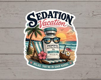 Sedation Vacation Sticker | Propofol Humor Sticker | CRNA Gift | Milk of Amnesia Decal | Anesthesia Sticker | OR Nurse Gift