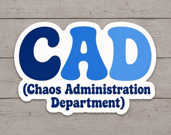 CAD Chaos Administration Department Sticker, Funny Dispatcher Decal, 911 Humor