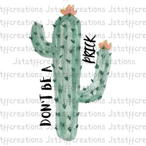 Don&#39;t Be a Prick Cactus – Funny Quote PNG for T-shirts, Mugs, Stickers