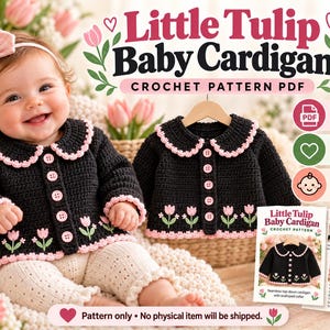 Peut inclure: Un gilet pour bébé en crochet noir avec un col festonné rose et une broderie de tulipes roses le long de l'ourlet. Le gilet comporte cinq boutons et des manches longues. Le texte indique Little Tulip Baby Cardigan Crochet Pattern PDF.