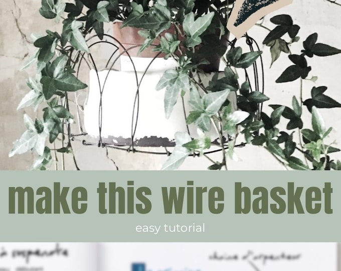 DIY wire basket tutorial. Download immediately. step by step tutorial 10 pages. FRENCH or ENGLISH