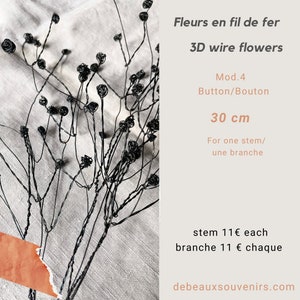 Fleur en fil de fer recuit, fleur à l'unité, 5 modèles différents au choix. composez votre bouquet 4 BUTTON/BOUTON