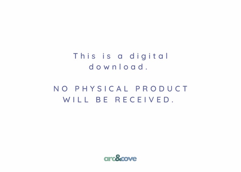 May include: Text on a white background in a blue font that reads: "This is a digital download. NO PHYSICAL PRODUCT WILL BE RECEIVED."  The text "arc&cove" is in a green font at the bottom of the image.