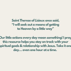 May include: A quote by Saint Therese of Lisieux about finding a way to Heaven. The quote reads, "I will seek out a means of getting to Heaven by a little way." The text below the quote encourages taking small steps to achieve spiritual goals.