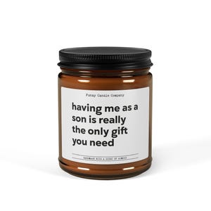 Son Is The Only Gift You Need, Funny Candle, Personalized Candle Gift, Rude Candle, Birthday Gift, BFF Gift, Gift for Her Him