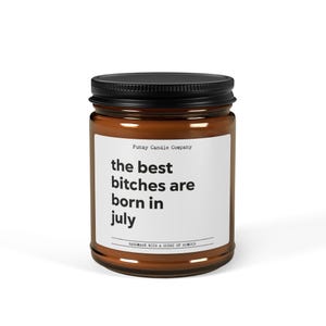 Best Bitches Are Born In July, Funny Candle, Personalized Candle Gift, Rude Candle, Funny Gift, Birthday Gift, Gift for Her Him