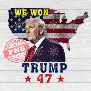 We hebben Trump 47 gewonnen, Donald Trump Won png, Amerikaanse kaart vlag sublimatie Trump, Trump T-shirt mok sticker beker ontwerp, digitale download