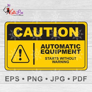 May include: Yellow and black caution sign with a triangle containing an exclamation point. The sign reads "CAUTION AUTOMATIC EQUIPMENT STARTS WITHOUT WARNING".