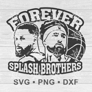 May include: Black and white graphic featuring two basketball players with the text "FOREVER SPLASH BROTHERS." A basketball is visible between the players. The image also includes "SVG • PNG • DXF."