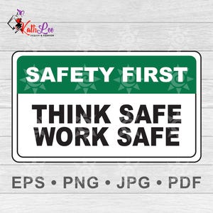 May include: A green and white sign with the text "SAFETY FIRST THINK SAFE WORK SAFE" in black lettering. The sign has a white border and a green background with four white stars.