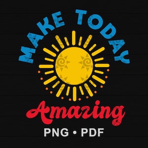 Puede incluir: Diseño gráfico con las palabras «MAKE TODAY AMAZING» en azul y rojo, con una ilustración de sol amarillo. El diseño incluye los formatos de archivo PNG y PDF sobre un fondo negro.