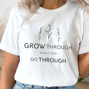 Camiseta "Crece a través de lo que atraviesas", Camiseta motivacional para amantes de las plantas, Camiseta de crecimiento personal, Camiseta con mentalidad positiva