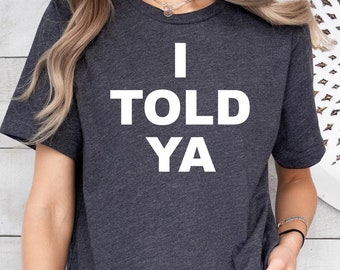 I Told Ya T-Shirt, Zendaya Shirt, I Told Ya Shirt, Meme Shirt, Zendaya Movie Tees, Zendaya T-shirt, I Told Ya Tee, Funny Movie Meme Tee