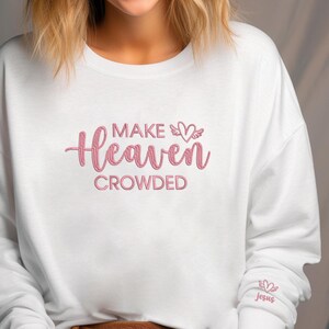 Sudadera bordada "Make Heaven Crowded", suéter con bordado de cita cristiana, regalo bordado cristiano, sudadera de fe, sudadera de cuello redondo con Jesús