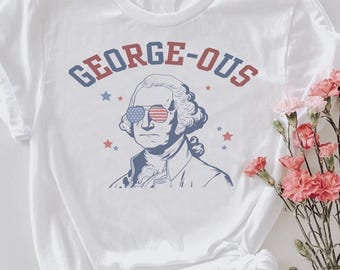 George-ous 4th of July Shirt | Funny George Washington Tee | Patriotic Independence Day Shirt | America Graphic Tee | Funny USA Party Shirt