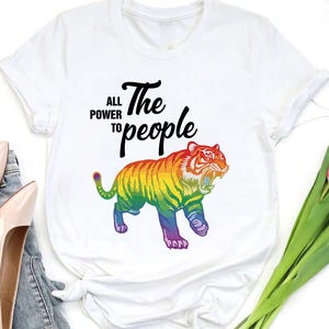 All Power To The People Shirt, Protest T-Shirt, Activist Graphic Tee, Social Justice Shirt, Equality Tee, Rainbow Tiger Shirt, Statement Top