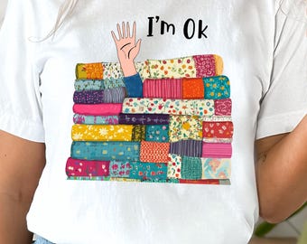 Camiseta "Estoy bien", divertida camiseta de acolchado, divertida camiseta de costura, regalo para quilters, regalo para amantes del acolchado, regalo para amantes de la costura, regalo para quilters, camiseta para costureras