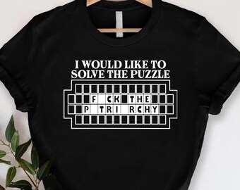 I Would Like to Solve the Puzzle F*ck The Patriarchy Shirt, Feminist Gift Tee, Equality Shirt, Sarcastic Shirt For Women, Strong Woman Shirt