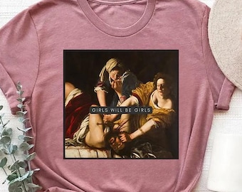 Girls Will Be Girls Witch Shirt, Judith Holofernes Feminism Apparel, Dark Humor Womens Tee, Feminist Gift, Smash The Patriarchy Tee For Her