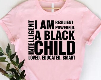 I am A Resilient Powerful Black Child Shirt,Kids Black History Shirt,Black Family Shirt,Gift For Kids Toddler,Black Girl Shirt,Freedom Shirt