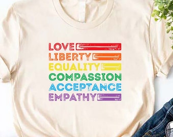 Equal Rights Shirt, Love Liberty Equality Human Rights Social Justice Shirt, Kindness T-Shirt,Pride Shirts,Rainbow Shirt,Inspirational Shirt