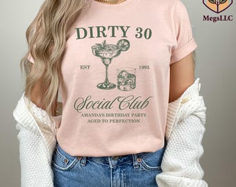 Dirty 30 Social Club Custom Birthday Shirt,Personalize 30th Birthday Social Club Cocktail Shirt,30th Gift For Her,Dirty 30 Birthday Trip Tee