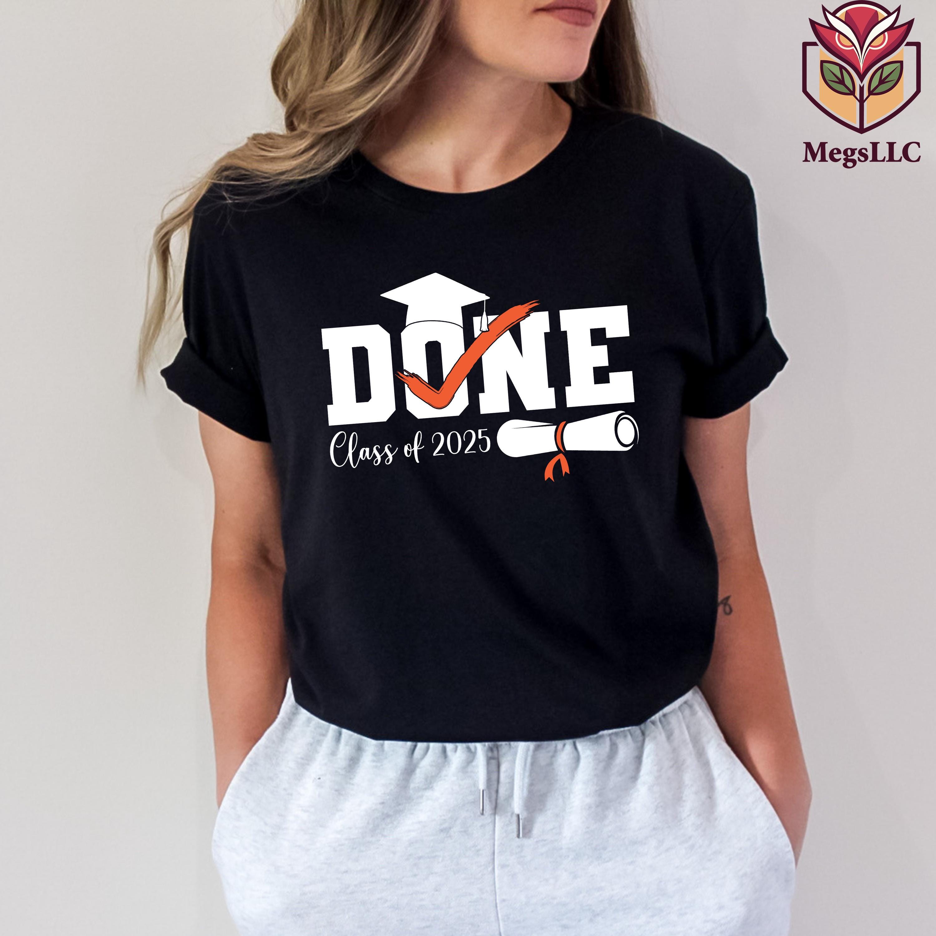 Done Class of 2025 T-shirt, Senior 2025 Tee, I'm Done Shirt, Graduation Shirt, Class Of 2025 Gift, School Graduation Tee, Proud Senior Shirt
