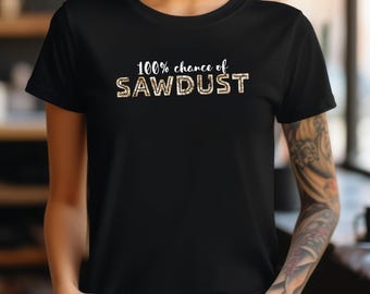 Funny Woodworker shirt for him Funny Carpenter tshirt Woodturning gift for husband gift for woodworking t shirt Wood shirt Sawdust