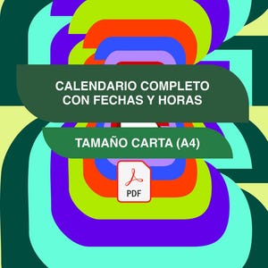 May include: A digital calendar design with a colorful, abstract background. The text "CALENDARIO COMPLETO CON FECHAS Y HORAS" is displayed on a green banner. Below, another banner reads "TAMAÑO CARTA (A4)" with a PDF icon.