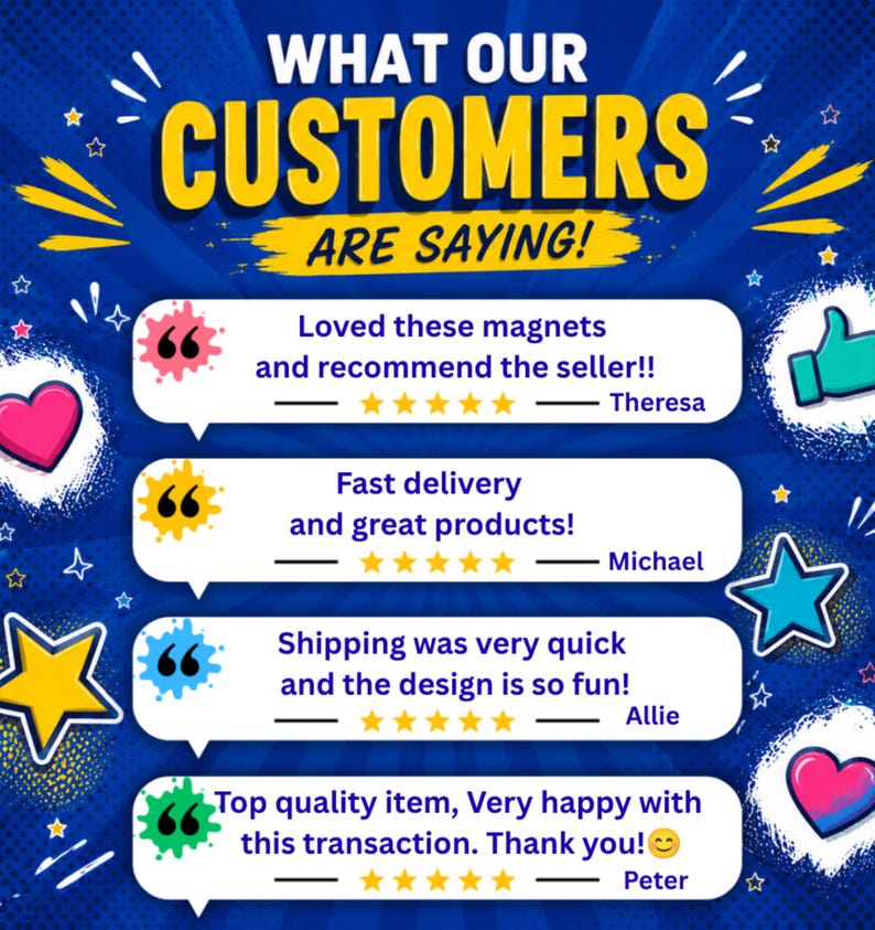 May include: A blue graphic display titled WHAT OUR CUSTOMERS ARE SAYING! featuring four white speech bubbles with five-star ratings and customer reviews from Theresa, Michael, Allie, and Peter, decorated with colorful hearts and stars.