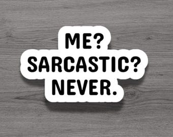 Me Sarcastic Never Funny Sarcastic Humor Fridge Magnet or Laptop Sticker
