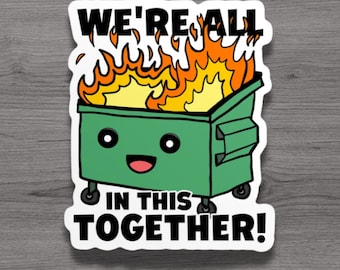 Imán para refrigerador o calcomanía para computadora portátil "Dumpster Fire We Are All In This Together"