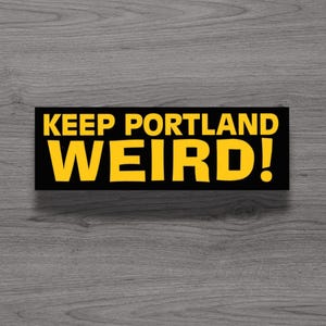 Keep Portland Weird Fridge Magnet or Laptop Sticker