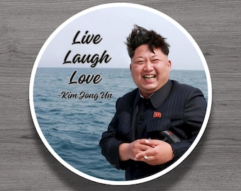 Live Laugh Love Kim Jong Un Kühlschrankmagnet oder Laptop Aufkleber