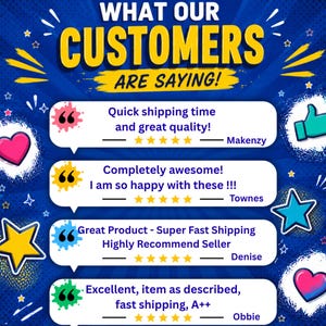 May include: A blue graphic display titled WHAT OUR CUSTOMERS ARE SAYING! featuring four white speech bubbles with customer reviews, five-star ratings, and names including Makenzy, Townes, Denise, and Obbie, decorated with colorful hearts and stars.