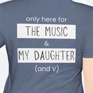 Custom BTS &quot;Only here for the music, my [wife/husband/daughter/son/kids/BFF], and [BTS bias]&quot; Unisex T-Shirt, Concert Tee Jungkook Suga Jin